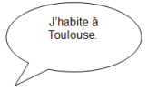 "J'habite &agrave; Toulouse."